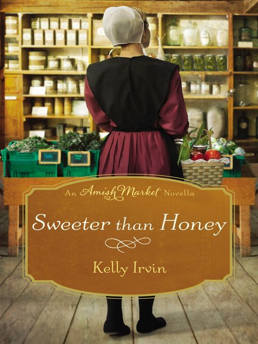 Title details for Sweeter than Honey by Kelly Irvin - Available